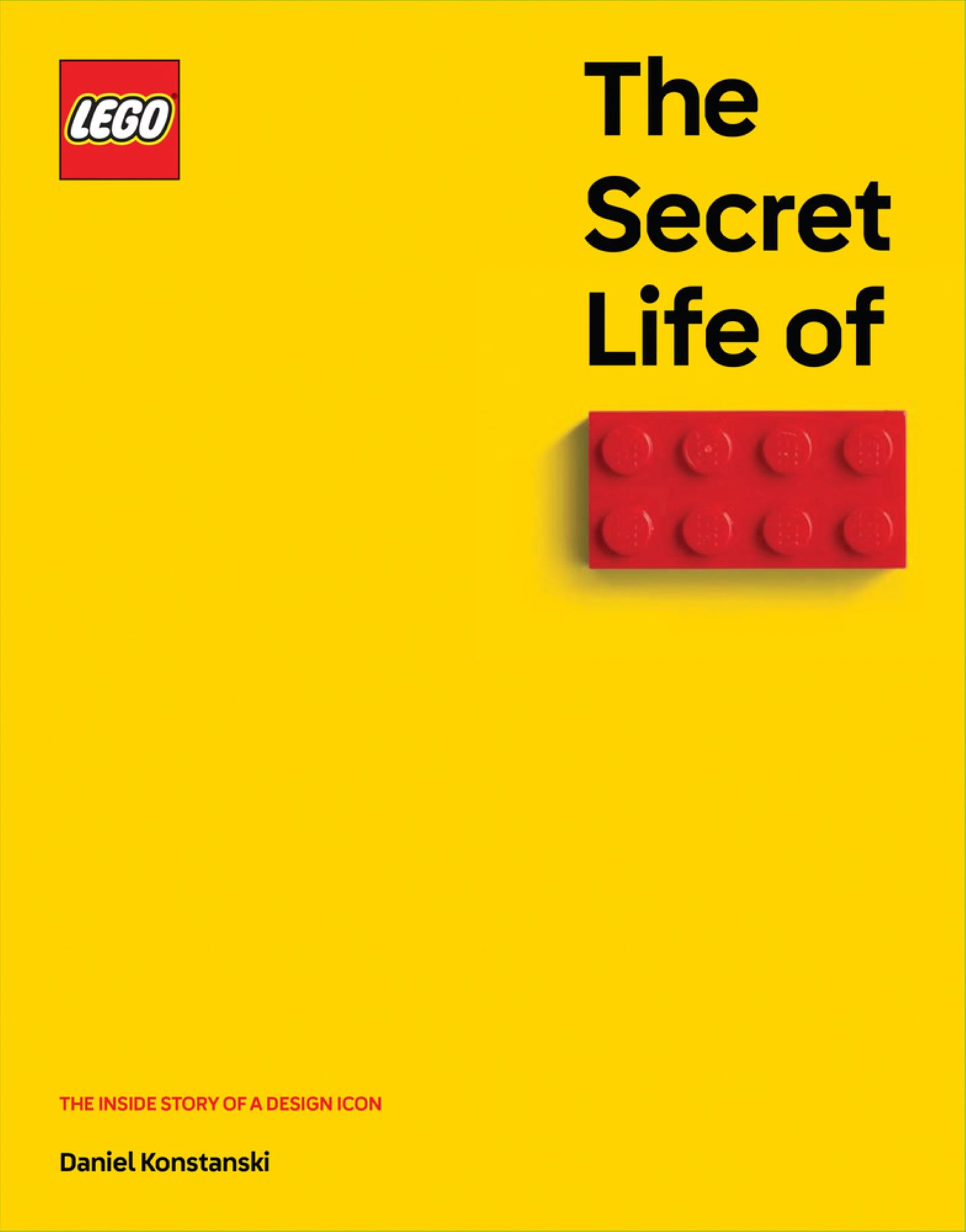 The Secret Life of LEGO® Bricks: The Story of a Design Icon Book